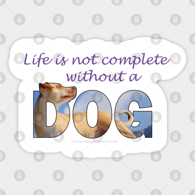 Life is not complete without a dog - labrador oil painting word art Sticker by DawnDesignsWordArt